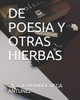 DE POESIA Y OTRAS HIERBAS (Spanish Edition)