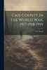Cass County In The World War, 1917-1918-1919
