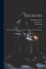 Socrates: Plato's Apology Of Socrates And Crito, With A Part Of His Phaedo