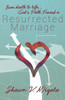From Death To Life, God's Path Toward A Resurrected Marriage