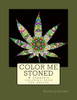 Color Me Stoned: A Cannabis Coloring Book For Adults