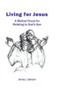 Living For Jesus: A Biblical Focus For Relating To God's Son