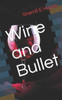 Wine And Bullet (Bullet Series)