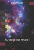 Au-Delà Des Rêves ! (French Edition)