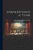 Joseph Jefferson At Home