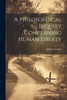 A Philosophical Inquiry Concerning Human Liberty