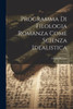 Programma Di Filologia Romanza Come Scienza Idealistica (Italian Edition)