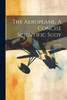 The Aeroplane. A Concise Scientific Sudy