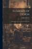 Elements Of Design: Book First. For The Use Of Parents And Teachers