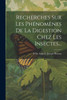 Recherches Sur Les Phénomènes De La Digestion Chez Les Insectes... (French Edition)