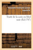 Traité De La Carie Ou Bled Noir, Dans Lequel On Prouve, Par Une Suite D'Expériences (French Edition)