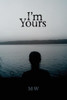 I'M Yours: Based On A True Story