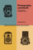 Photography And Death: Framing Death Throughout History (Emerald Studies In Death And Culture)