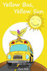 Yellow Bus, Yellow Sun (Teach Kids Colors -- The Learning-Colors Book Series For Toddlers And Children Ages 1-5)