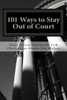 101 Ways To Stay Out Of Court: Volume I
