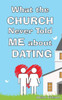 What The Church Never Told Me About Dating