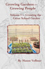 Growing Gardens- Growing People:: Creating The Great School Garden- Volume 1