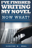 I'Ve Finished My Novel: Now What?