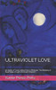 ULTRAVIOLET LOVE: 5th letter of "Love Letters from a Widower: The Mystery of Soul Mates in Light of Ancient Wisdom"