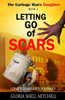 Letting Go Of Scars (The Garbage Man's Daughter)