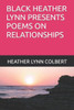 Black Heather Lynn Presents Poems On Relationships (Series 1)