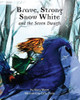Brave Strong Snow White And The Seven Dwarfs: A Fairy Tale With A Strong Princess (Brave Strong Girls Series)