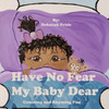 Have No Fear My Baby Dear: Counting And Rhyming Fun