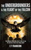 The Undergrounders & The Flight Of The Falcon
