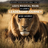 Leo's Magical Mane: A Lion's Leadership Journey (Wise Whimsy Teaches Kids About Animals)