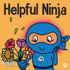 Helpful Ninja: A Children's Book About Self Love And Self Care (Ninja Life Hacks)
