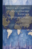 Politica E Diritto Negli Odierni Rapporti Internazionali: Discorso Letto Il 10 Novembre 1896 Per L'Inaugurazione Dell'Anno Accademico Nel R. Istituto ... Sociali "Cesare Alfieri." (Italian Edition)