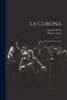 La Corona: Drama En Tres Actos (Spanish Edition)
