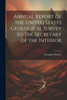 Annual Report Of The United States Geological Survey To The Secretary Of The Interior