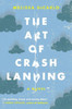 The Art Of Crash Landing: A Novel (P.S. (Paperback))