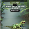 Alligator Alex's Whirling Alphabet Journey (Wise Whimsy Teaches Kids About Animal And Alphabets)