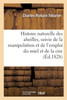 Histoire Naturelle Des Abeilles , Suivie De La Manipulation Et De L'Emploi Du Miel Et De La Cire (French Edition)