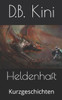 Heldenhaft: Kurzgeschichten (German Edition)