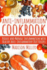 Anti-Inflammation Cookbook: Reduce And Manage Inflammation With Healthy Anti-Inflammatory Diet Recipes