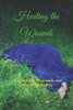 Healing The Wounds: A Tale Of Past Life Wounds And Present-Life Healing