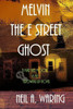 Melvin The E Street Ghost: A Mike And Moose And Me Growing Up Novel (Mike And Moose And Me Growing Up Novels)