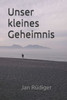 Unser Kleines Geheimnis (German Edition)