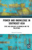 Power and Knowledge in Southeast Asia: State and Scholars in Indonesia and the Philippines (Rethinking Southeast Asia)