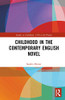 Childhood in the Contemporary English Novel (Studies in Childhood, 1700 to the Present)