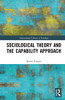 Sociological Theory and the Capability Approach (International Library of Sociology)