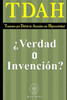 Tdah  Trastorno Por Déficit De Atención Con Hiperactividad. ¿Verdad O Invención? (Spanish Edition)