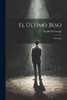 El Último Beso: Monólogo (Spanish Edition)