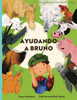 Ayudando A Bruno: Una Historia De Implantes Cocleares Perdidos Y Encontrados En La Granja (El Joven Granjero Tiene Pérdida De Audición), Contada A ... (Héroes De Granja) (Spanish Edition)