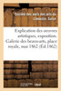 Explication Des Oeuvres De Peinture, Sculpture, Dessin, Gravure Et Des Ouvrages Artistiques: En Porcelaine, Exposition. Galerie Des Beaux-Arts, Place Royale, 1Er Mai 1862 (French Edition)