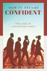 How To Become Confident: Feel Like An Unstoppable Force!