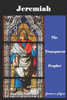 Jeremiah, The Transparent Prophet